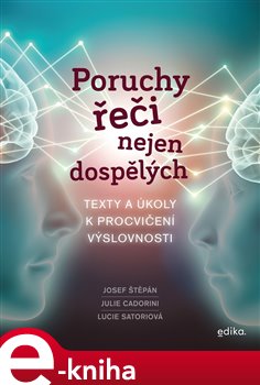 Levně Poruchy řeči nejen dospělých. Texty a úkoly k procvičení výslovnosti - Josef Štěpán, Julie Cadoriny, Lucie Satoriová