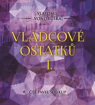 Vládcové ostatků I., mp3 - Vlastimil Vondruška