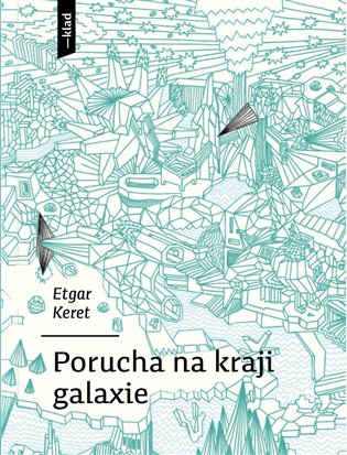 Porucha na kraji galaxie - Etgar Keret