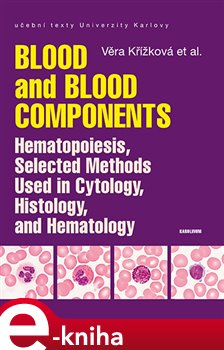 Levně Blood and Blood Components, Hematopoiesis, Selected Methods Used in Cytology, Histology and Hematology - kol., Věra Křížková