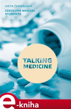 Levně Talking Medicine. Czech for Medical Students - Iveta Čermáková