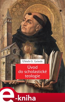 Levně Úvod do scholastické teologie - Ulrich G. Leinsle