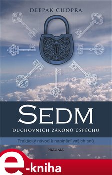 Levně Sedm duchovních zákonů úspěchu. Praktický návod k naplnění snů - Deepak Chopra