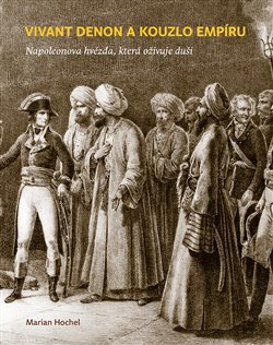 Vivant Denon a kouzlo empíru - Napoleonova hvězda, která oživuje duši koupíte na Kosmas.cz