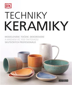 Levně Techniky keramiky. Modelování, točení, deokorvání a mnohem víc pod taktovkou skutečných profesionálů - kolektiv autorů