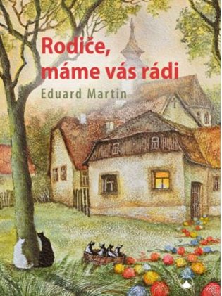 Rodiče, máme vás rádi - Eduard Martin