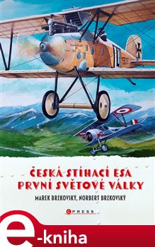Levně Česká stíhací esa první světové války - Marek Brzkovský, Norbert Brzkovský
