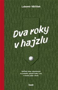 Dva roky v hajzlu - Lubomír Větříšek