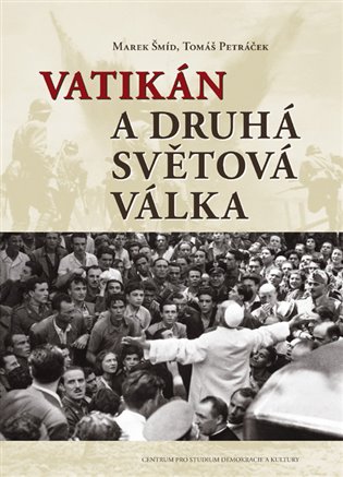 Vatikán a druhá světová válka - Marek Šmíd, Tomáš Petráček