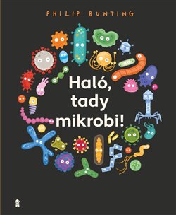 Levně Haló, tady mikrobi! - Philip Bunting