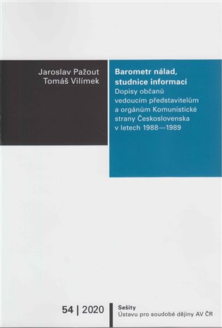 Barometr nálad, studnice informací (Dopisy občanů vedoucím představitelům a orgánům Komunistické strany Československa v letech 1988–1989.) - kniha z…