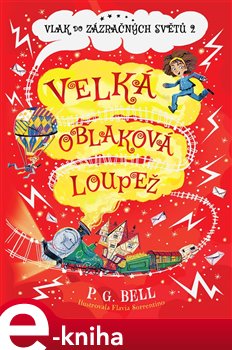 Levně Vlak do Zázračných světů 2 - Velká oblaková loupež - P. G. Bell