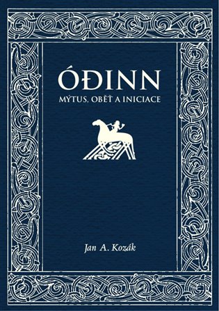 Ódinn. Mýtus, oběť, iniciace - Jan A. Kozák