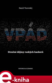 Levně Vpád. Stručné dějiny ruských hackerů - Daniil Turovský