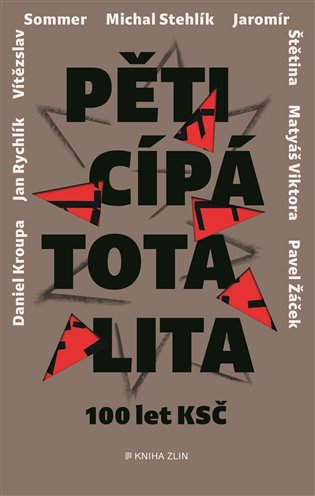 Pěticípá totalita - Pavel Žáček, Vítězslav Sommer, Jaromír Štětina, Michal Stehlík, Jan Rychlík, Adéla Gjuričová, Daniel Kroupa, Matyáš Viktora