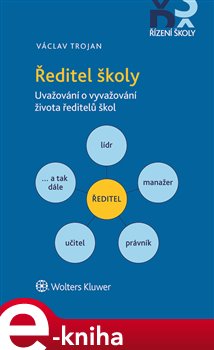 Levně Ředitel školy. Uvažování o vyvažování života ředitelů škol - Václav Trojan