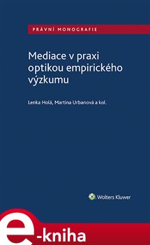 Levně Mediace v praxi optikou empirického výzkumu - Martina Urbanová, Lenka Holá