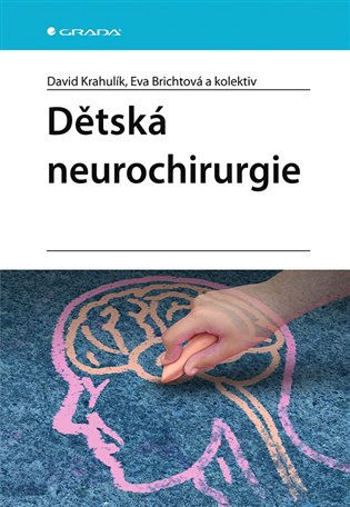 Dětská neurochirurgie - kolektiv, David Krahulík, Eva Brichtová