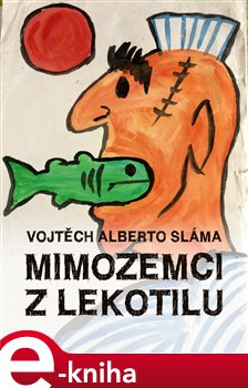 Mimozemci z Lekotilu - Vojtěch Alberto Sláma