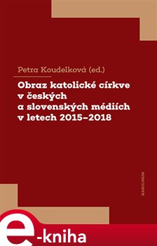 Levně Obraz katolické církve v českých a slovenských médiích v letech 2015-2018