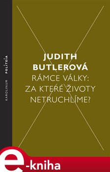 Levně Rámce války. Za které životy netruchlíme? - Judith Butler e-kniha