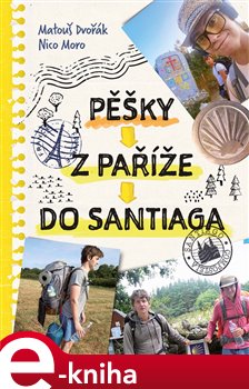 Levně Pěšky z Paříže do Santiaga - Matouš Dvořák, Nico Moro