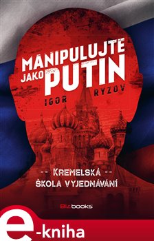 Levně Manipulujte jako Putin. Kremelská škola vyjdenávání - Igor Ryzov