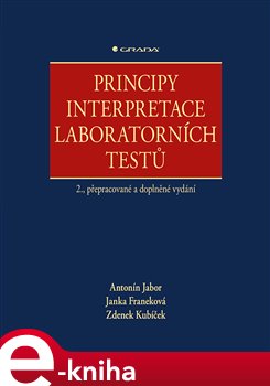 Levně Principy interpretace laboratorních testů. 2., přepracované a doplněné vydání - Antonín Jabor, Janka Franeková, Zdeněk Kubíček