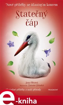 Levně Nové příběhy se šťastným koncem – Statečný čáp - Jana Olivová