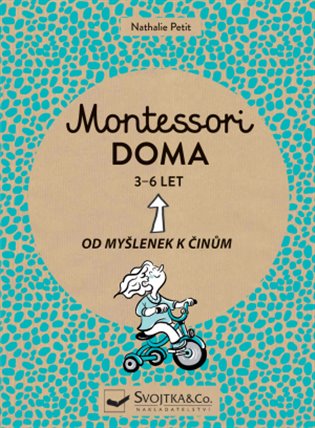 Montessori doma 3-6 let: Od myšlenek k činům