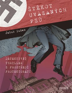 Levně Štěkot uvázaných psů - Detektivní thriller z prostředí protektorátu - Jakub Dušek