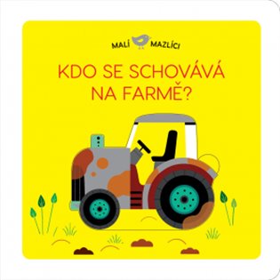 Malí mazlíci - Kdo se schovává na farmě? - Lucie Brunelliére