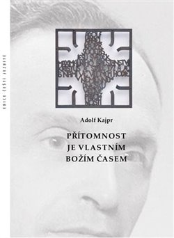 Levně Přítomnost je vlastním Božím časem - Adolf Kajpr