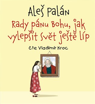 Rady pánu Bohu, jak vylepšit svět ještě líp, mp3 - Aleš Palán