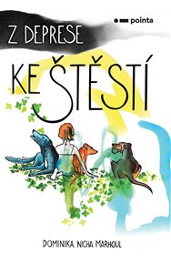 Z deprese ke štěstí - Dominika Nicha Marhoul