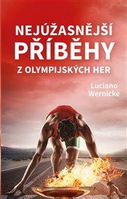 Nejúžasnější příběhy z olympijských her - Luciano Wernicke