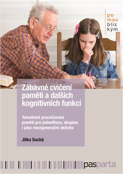 Levně Zábavné cvičení paměti a dalších kognitivních funkcí. Tematické procvičování paměti pro jednotlivce, skupinu i jako mezigenerační aktivita - Jitka Suchá
