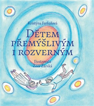 Dětem přemýšlivým i rozverným - Kristýna Farkašová