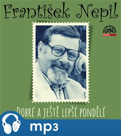 Levně Nepil: Dobré a ještě lepší pondělí - František Nepil