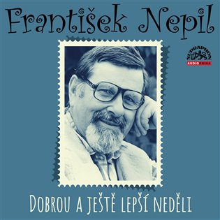 Nepil: Dobrou a ještě lepší neděli, mp3 - František Nepil