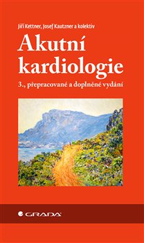 Levně Akutní kardiologie. Třetí, přepracované a doplněné vydání - Josef Kautzner, kolektiv