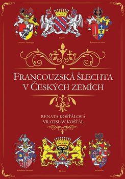 Levně Francouzská šlechta v Českých zemích - Renata Košťálová, Vratislav Košťál
