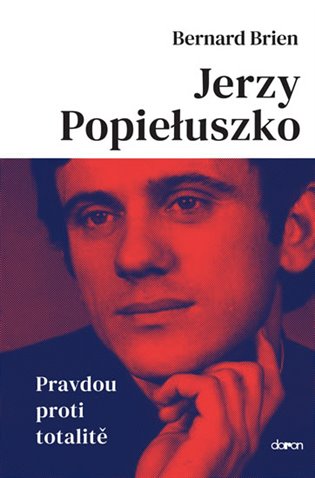 Jerzy Popieluszko - Pravdou proti totalitě - Bernard Brien