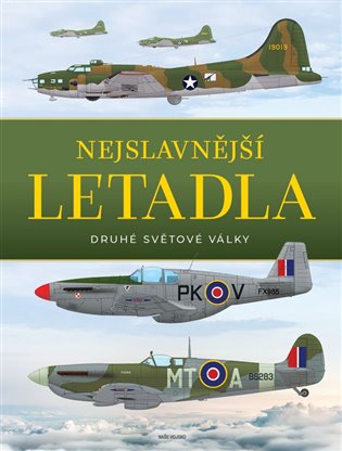 Nejslavnější letadla druhé světové války - kol.