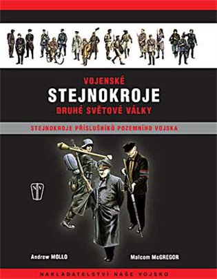 Vojenské stejnokroje druhé světové války - stenokroje příslušníků pozemního vojska - kol.