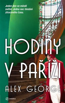 Levně Hodiny v Paříži. Jeden den ve městě světel. Jedna noc hledání ztraceného času - Alex George, Dina Podzimková