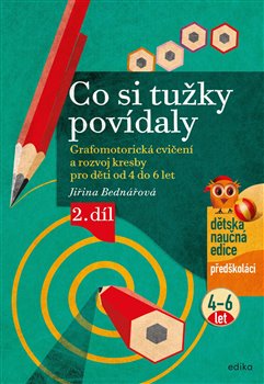 Levně Co si tužky povídaly. Grafomotorická cvičení a rozvoj kresby pro děti od 4 do 6 let, 2. díl - Jiřina Bednářová