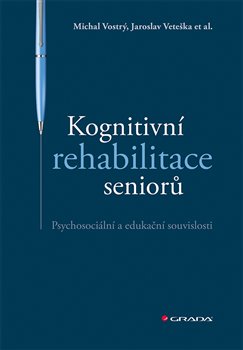 Levně Kognitivní rehabilitace seniorů. Psychosociální a edukační souvislosti - Michal Vostrý, Jaroslav Veteška