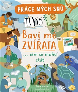 Levně Práce mých snů: Baví mě zvířata. ... čím se mohu stát - Steve Martin