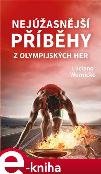 Levně Nejúžasnější příběhy z olympijských her - Luciano Wernicke